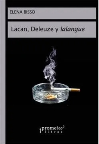 Lacan, Deleuze Y Lalangue - Bisso Elena - Prometeo