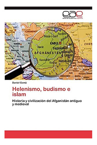 Libro: Helenismo, Budismo E Islam: Historia Y Civilizació&..