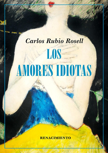 Amores Idiotas,los - Rubio Rosell, Carlos