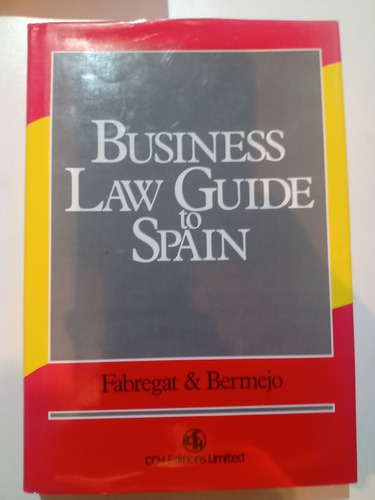 Business Law Guide To Spain Guía Negocios En España Inglés