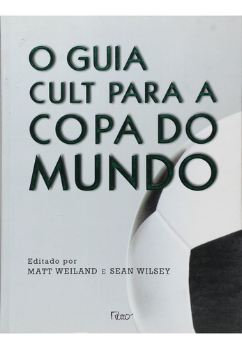 Livro O Guia Cult Para A Copa Do Mundo, De Vários Autores. Editora Rocco, Edição 1 Em Português, 2006