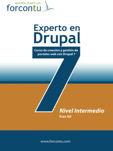 Libro: Experto En Drupal 7. Nivel Intermedio: Curso De Creac