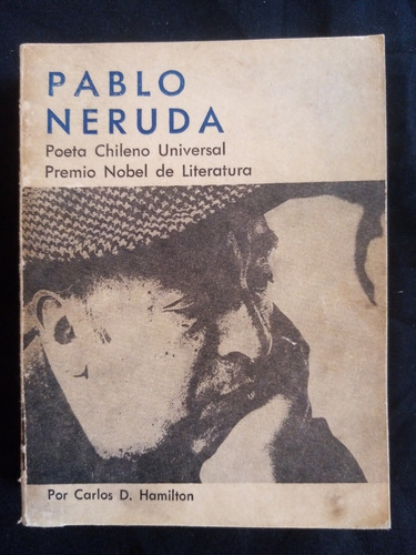 Pablo Neruda Poeta Chileno Universal. C. Hamilton. Ed. 1972