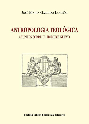 Antropología Teológica - José María Garrido Luceño
