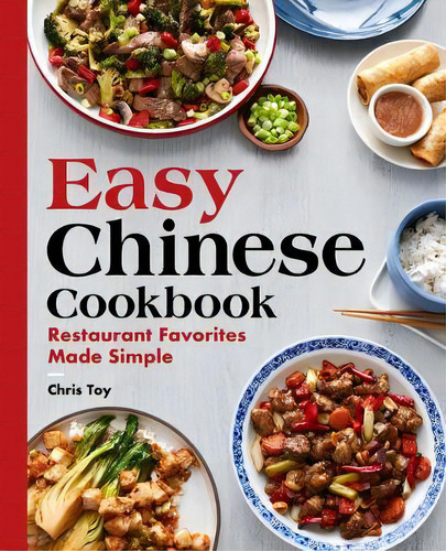 Easy Chinese Cookbook : Restaurant Favorites Made Simple, De Chris Toy. Editorial Rockridge Press, Tapa Blanda En Inglés