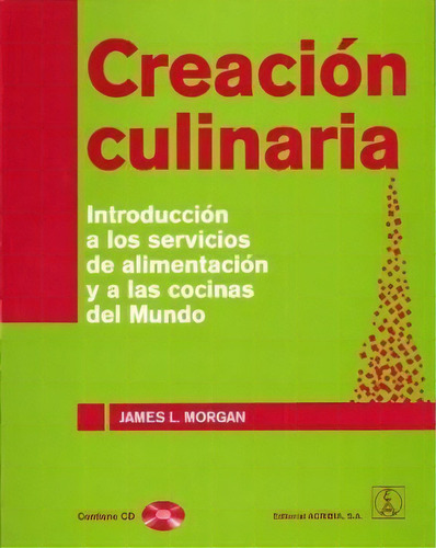 Creacion Culinaria De James L. Morgan, De James L. Morgan. Editorial Acribia En Español