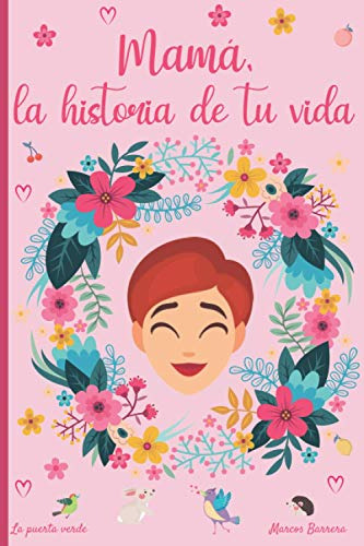 Mama La Historia De Tu Vida: 120 Preguntas Para Descubrir La