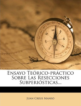 Libro Ensayo Teorico-practico Sobre Las Resecciones Subpe...