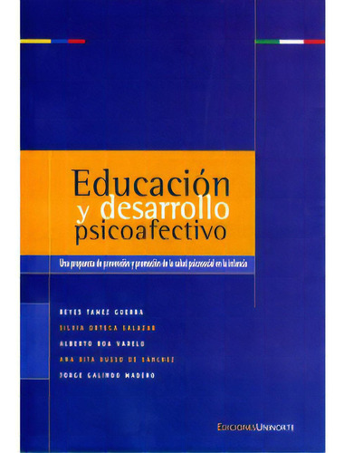 Educación Y Desarrollo Psicoafectivo. Una Propuesta De Pre, De Reyes Tamez Guerra. Serie 9588252339, Vol. 1. Editorial U. Del Norte Editorial, Tapa Blanda, Edición 2006 En Español, 2006