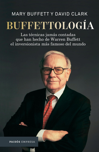 Buffettología: Las técnicas jamás contadas que han hecho de Warren Buffett el inversor más famoso del mundo, de Buffett, Mary. Serie Empresa Editorial Paidos México, tapa blanda en español, 2021