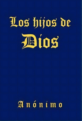 Los Hijos De Dios, De Anónimo. Editorial Palibrio, Tapa Dura En Español