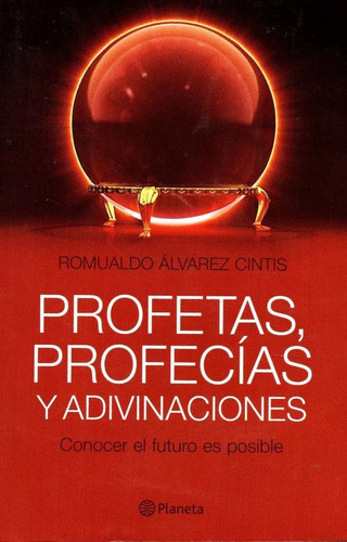 PROFETAS, PROFECÍAS Y ADIVINACIONES, de ROMUALDO ÁLVAREZ CINTIS., vol. 1. Editorial Planeta, tapa blanda en español, 2011