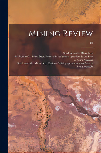 Mining Review; 12, De South Australia Mines Dept. Editorial Legare Street Pr, Tapa Blanda En Inglés