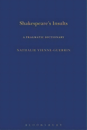 Shakespeare's Insults, De Nathalie Vienne-guerrin. Editorial Continuum Publishing Corporation, Tapa Dura En Inglés