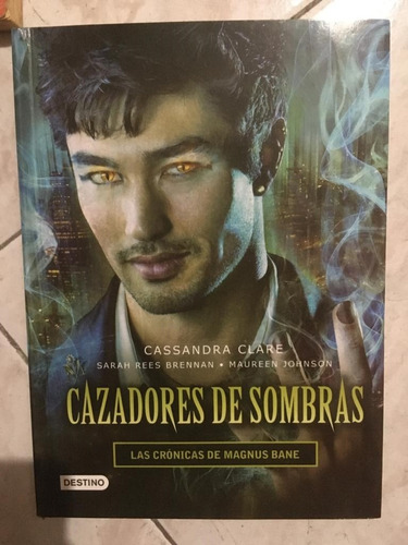 Cazadores De Sombras - Las Crónicas De Magnus Bane