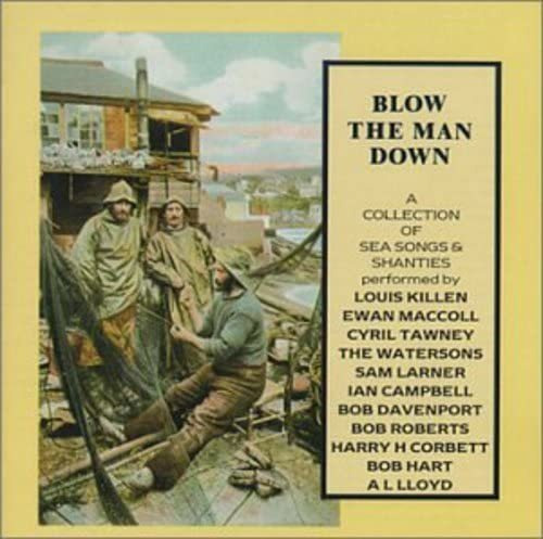 Blow The Man Down: A Collection Of Sea Songs & Shanties