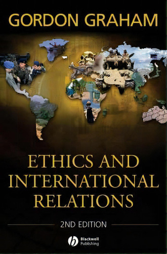 Ethics And International Relations, De Gordon L. Graham. Editorial John Wiley Sons Ltd, Tapa Blanda En Inglés