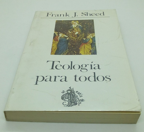 Teología Para Todos.                         Frank J. Sheed.