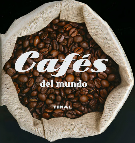 Cafes Del Mundo, De Mari Salinas. Editorial Tikal Ediciones, Edición 1 En Español, 2016
