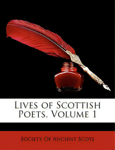 Lives Of Scottish Poets, Volume 1, De Society Of Ancient Scots. Editorial Nabu Pr, Tapa Blanda En Inglés