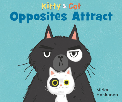 Libro Kitty And Cat: Opposites Attract - Hokkanen, Mirka