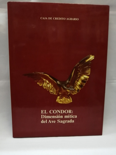 El Cóndor: Dimensión Mítica Del Ave Sagrada