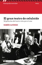 Comprar El Gran Teatro De Celuloide 50 Peliculas Del Teatro Visto, De Ramon Alfonso. Editorial Editorial Uoc, Tapa Blanda En Español