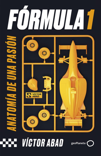 Formula 1: Anatomía De Una Pasión, De Victor Abad., Vol. 1. Editorial Geoplaneta, Tapa Blanda En Español, 2024
