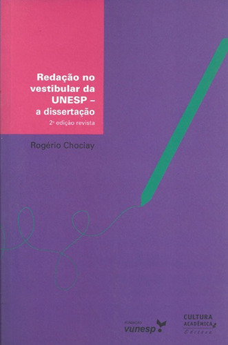Redação no vestibular da Unesp: A dissertação, de Chociay, Rogério. Editorial Fundação Editora da Unesp, capa mole em português, 2008