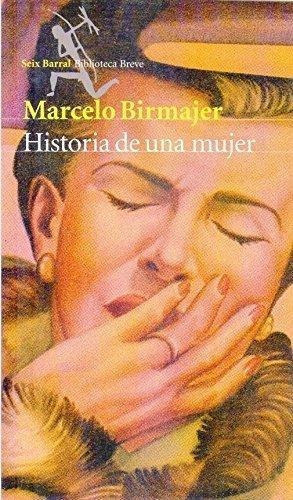 Historia De Una Mujer, de Birmajer, Marcelo. Editorial Seix Barral en español