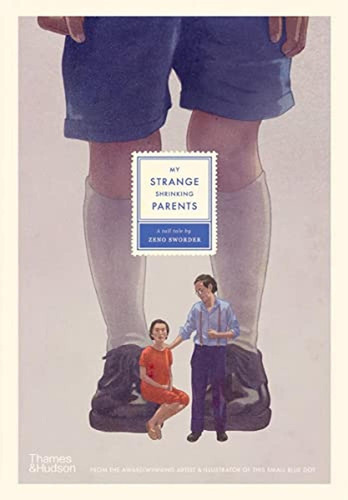 My Strange Shrinking Parents (Libro en Inglés), de Sworder, Zeno. Editorial Thames & Hudson, tapa pasta dura en inglés, 2023