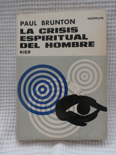 La Crisis Espiritual Del Hombre. Paul Brunton