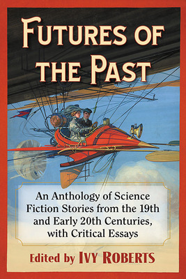 Libro Futures Of The Past: An Anthology Of Science Fictio...