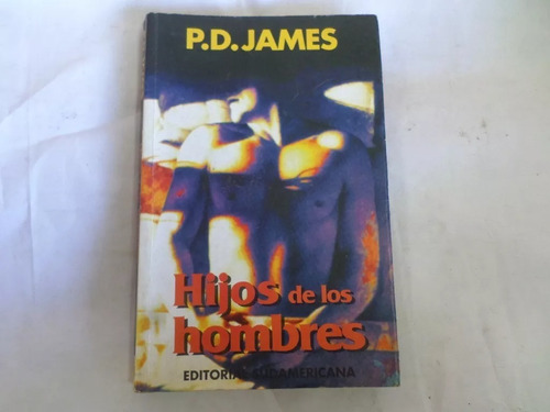 Hijos De Los Hombres - P D James - Novela Sudamericana 1994
