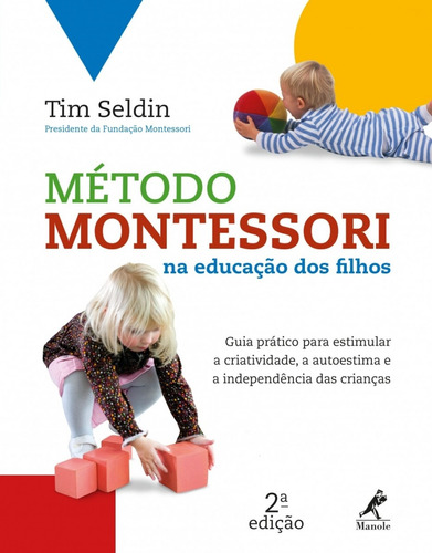 Método Montessori na educação dos filhos, de Seldin, Tim. Editora Manole LTDA, capa mole em português, 2018