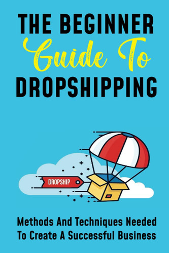 Libro: La Guía Para Principiantes Sobre El Dropshipping: Mét