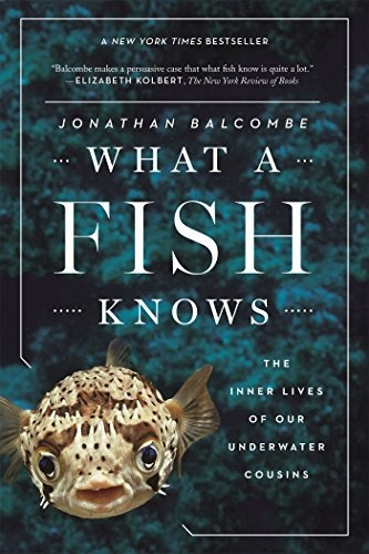 Book : What A Fish Knows: The Inner Lives Of Our Unde (7098)