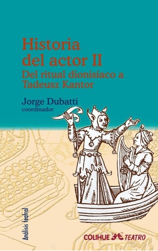 Historia Del Actor Ii - Dubatti, Jorge - Colihue