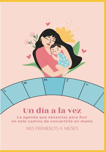 Un Día A La Vez: La Agenda Que Necesitas Para Fluir En Este