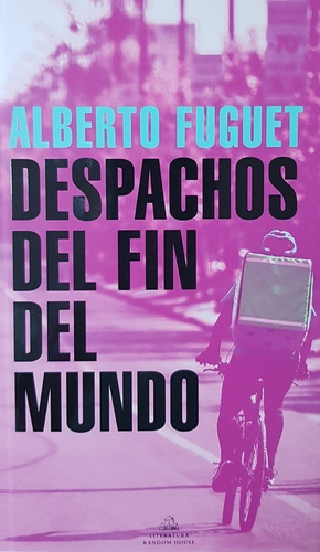 Despachos Del Fin Del Mundo - Fuguet Alberto