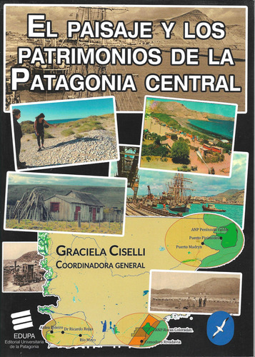 El Paisaje Y Los Patrimonios De La Patagonia Central
