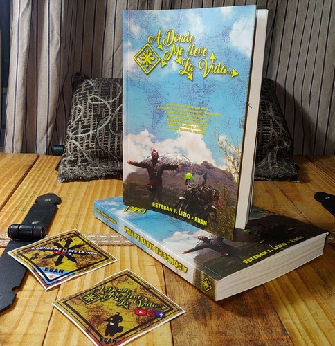 Libro De Viaje En Moto - A Donde Me Lleve La Vida Eban