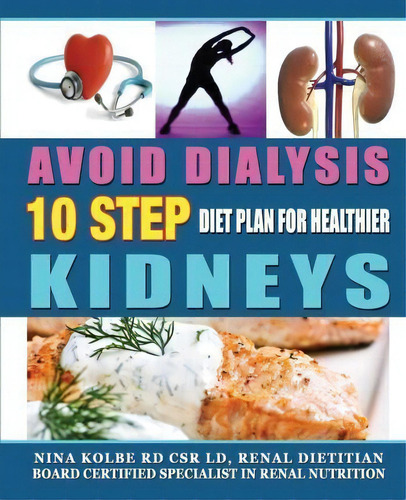 Avoid Dialysis, 10 Step Diet Plan For Healthier Kidneys, De Nina M Kolbe. Editorial Nina Kolbe, Tapa Blanda En Inglés