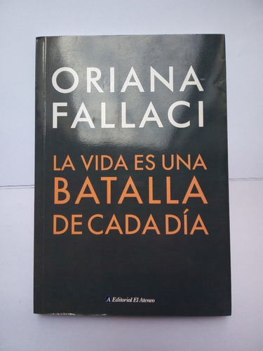Oriana Fallaci / La Vida Batalla De Cada Día