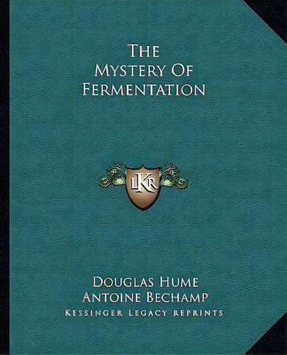 The Mystery Of Fermentation, De Douglas Hume. Editorial Kessinger Publishing, Tapa Blanda En Inglés