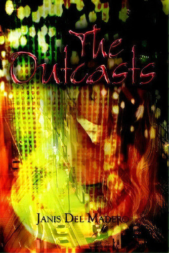 The Outcasts, De Janis Del Madero. Editorial Authorhouse, Tapa Blanda En Inglés