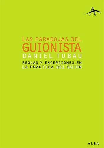 Las Paradojas Del Guionista - Daniel Tubau - Alba