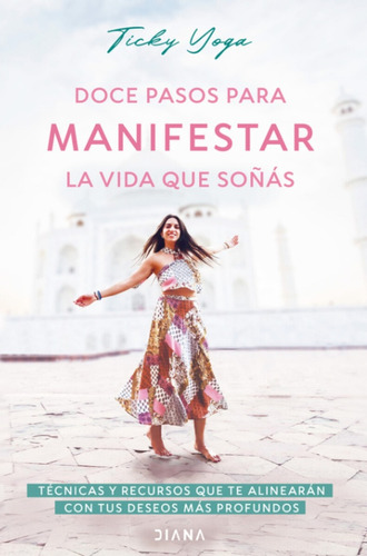 Doce Pasos Para Manifestar La Vida Que Soñas - Ticky Yoga