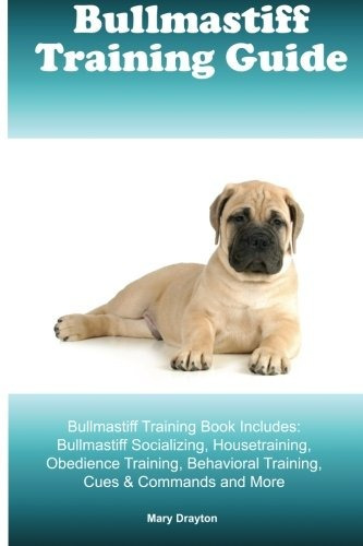 Bullmastiff Training Guide Bullmastiff Training Book Include