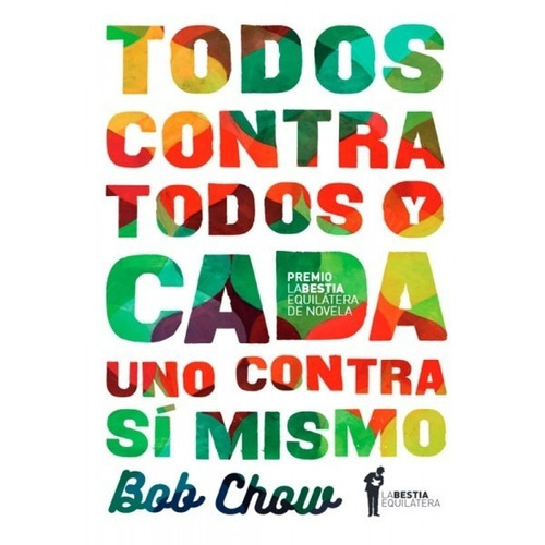 Todos Contra Todos Y Cada Uno Contra Sí Mismo - Bob Chow